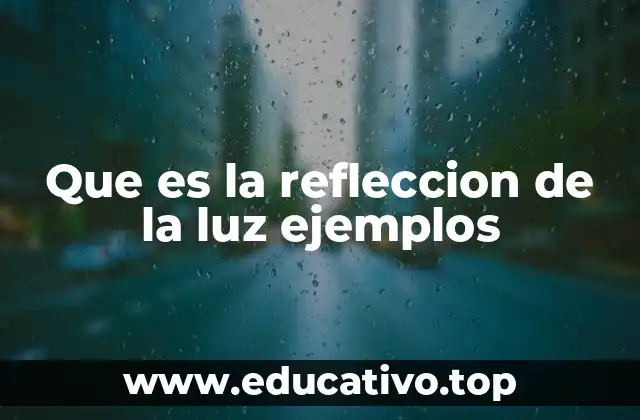 Que es la refleccion de la luz ejemplos