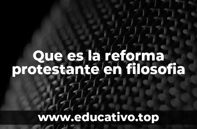 Que es la reforma protestante en filosofia