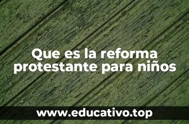 Que es la reforma protestante para niños