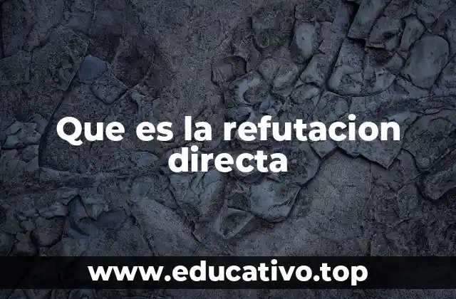 Que es la refutacion directa