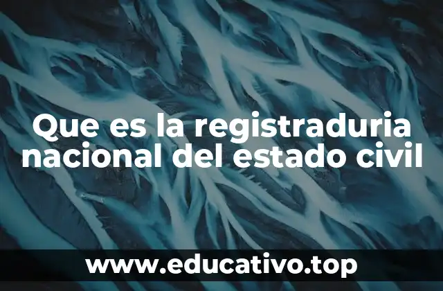 Que es la registraduria nacional del estado civil