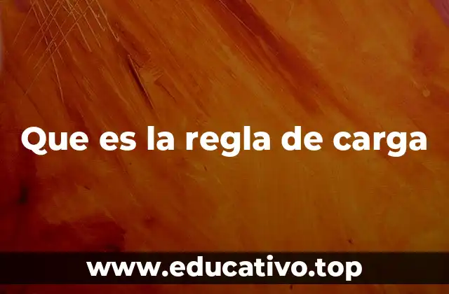 Que es la regla de carga