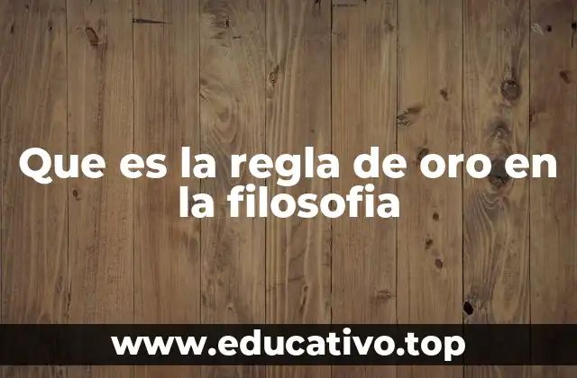 Que es la regla de oro en la filosofia