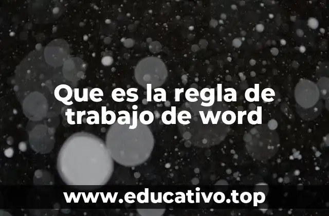 Que es la regla de trabajo de word