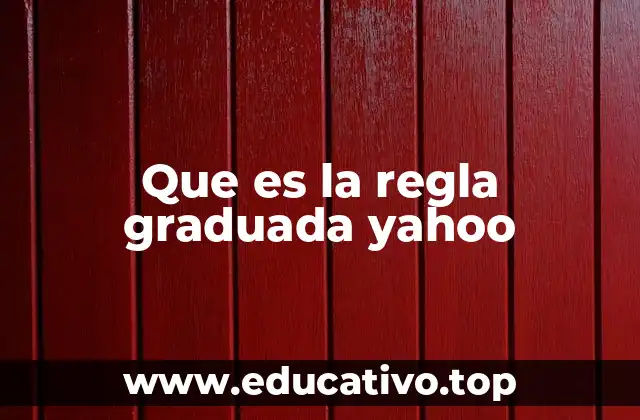 Que es la regla graduada yahoo
