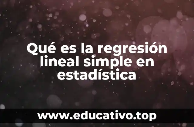 Qué es la regresión lineal simple en estadística
