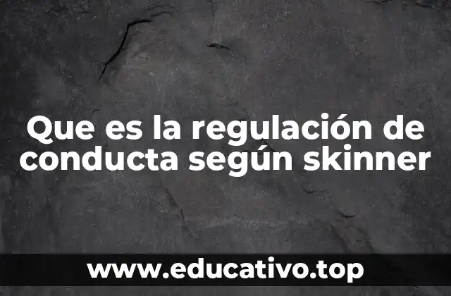 Que es la regulación de conducta según skinner