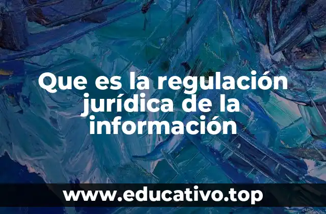Que es la regulación jurídica de la información