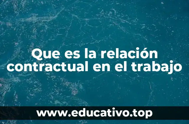 Que es la relación contractual en el trabajo