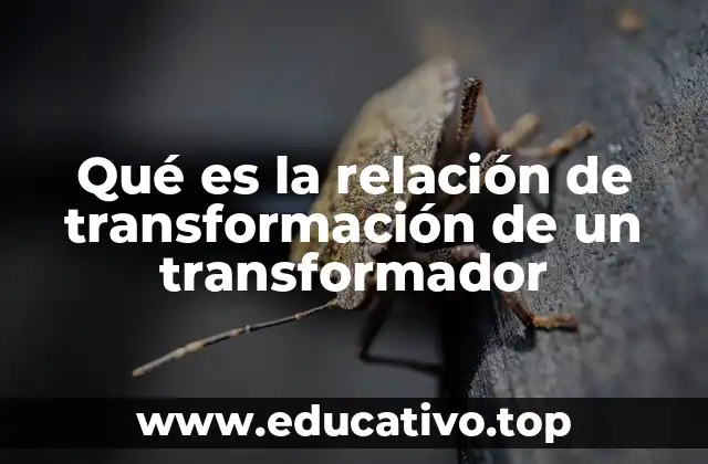 Qué es la relación de transformación de un transformador