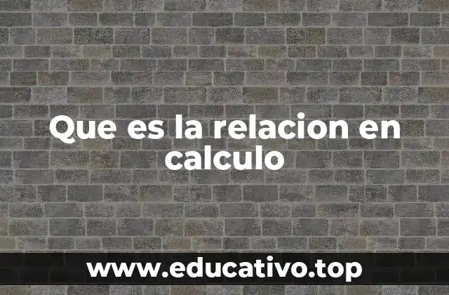 Que es la relacion en calculo