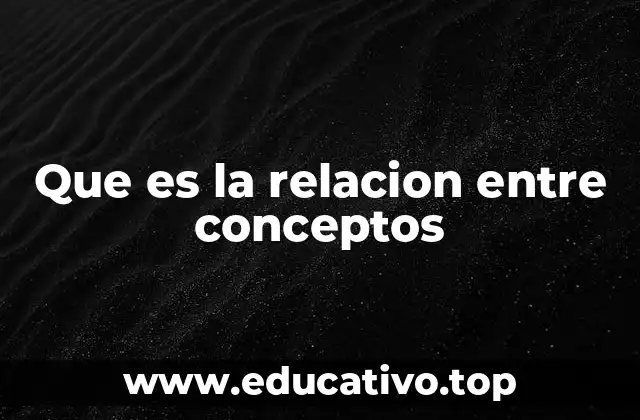 Que es la relacion entre conceptos