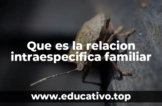 Que es la relacion intraespecifica familiar