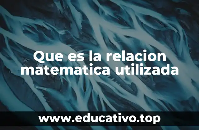 Que es la relacion matematica utilizada