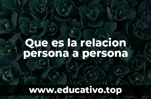 Que es la relacion persona a persona