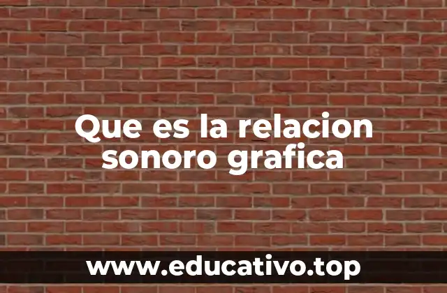 Que es la relacion sonoro grafica