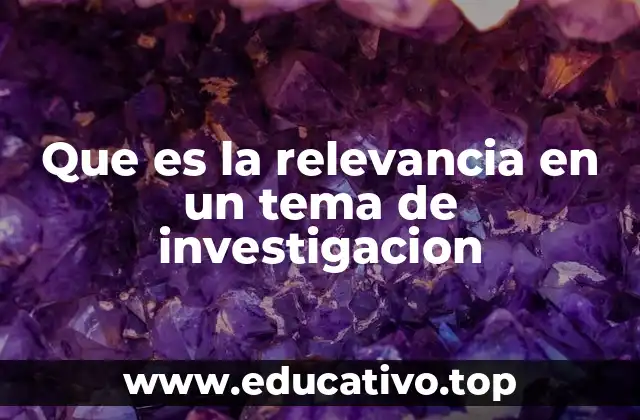 Que es la relevancia en un tema de investigacion