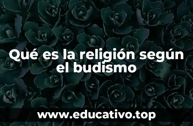 Qué es la religión según el budismo
