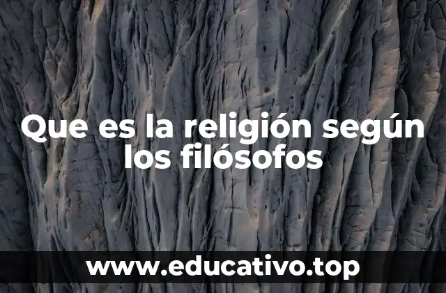 Que es la religión según los filósofos