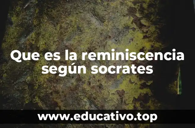 Que es la reminiscencia según socrates