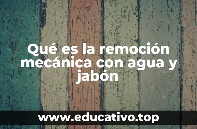 El papel de la remoción mecánica en la higiene personal