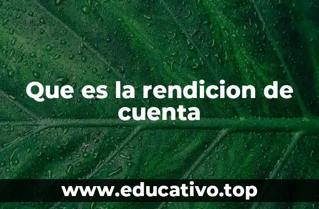 Que es la rendicion de cuenta