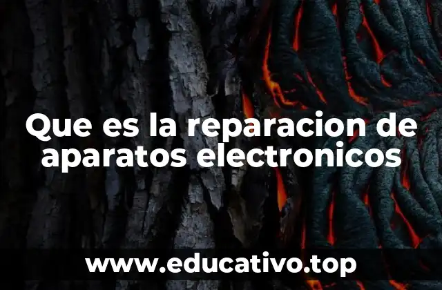 Que es la reparacion de aparatos electronicos