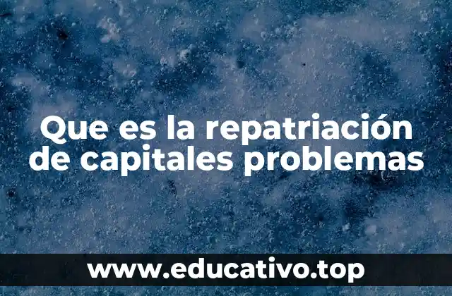 Que es la repatriación de capitales problemas