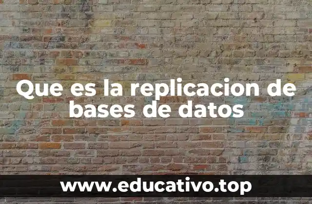 Que es la replicacion de bases de datos