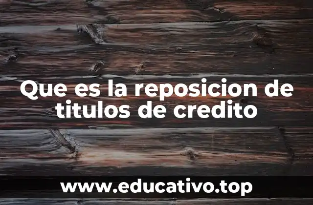Que es la reposicion de titulos de credito