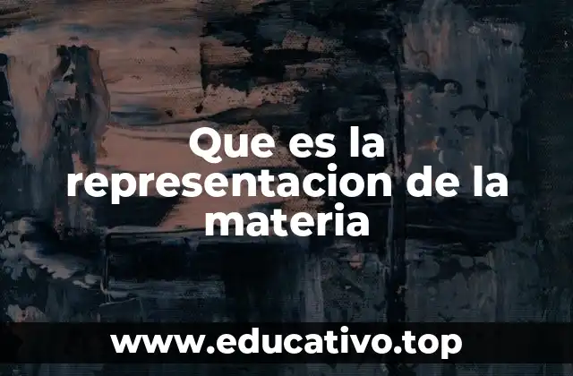 Que es la representacion de la materia