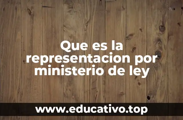 Que es la representacion por ministerio de ley