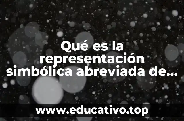 Qué es la representación simbólica abreviada de una reacción química