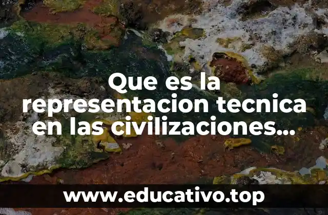La importancia de la representación técnica en el desarrollo cultural