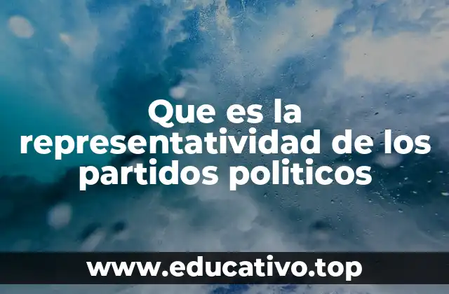 Que es la representatividad de los partidos politicos