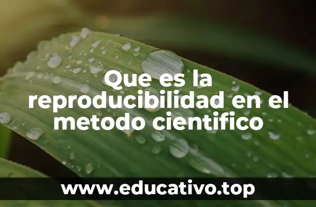 Que es la reproducibilidad en el metodo cientifico