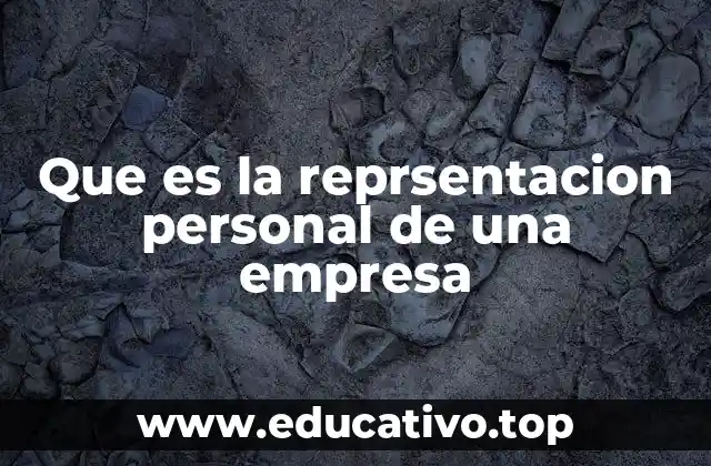Que es la reprsentacion personal de una empresa