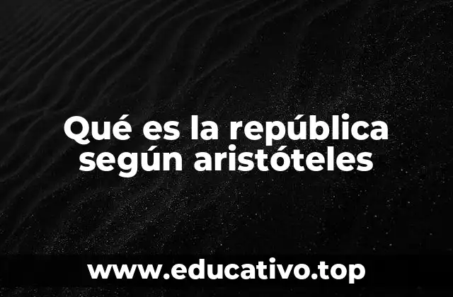 Qué es la república según aristóteles
