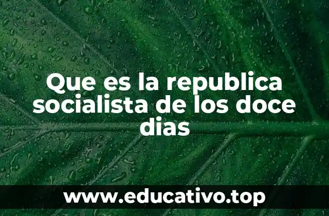 Que es la republica socialista de los doce dias