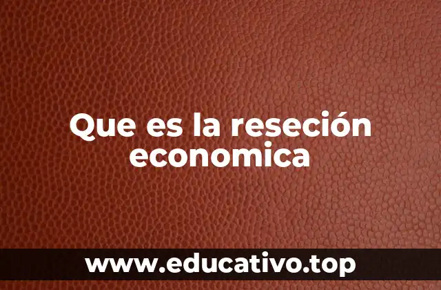 Que es la reseción economica