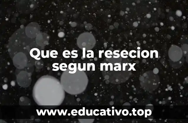 Que es la resecion segun marx