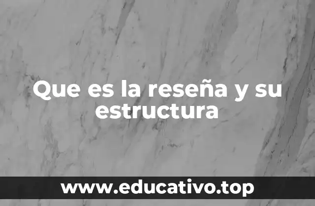 Que es la reseña y su estructura