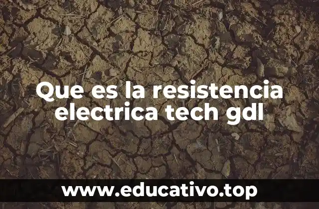 Que es la resistencia electrica tech gdl