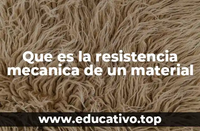 Que es la resistencia mecanica de un material