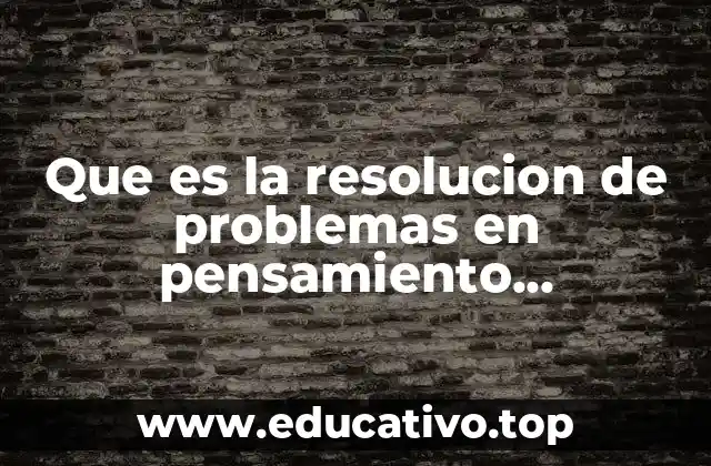 Que es la resolucion de problemas en pensamiento matematico