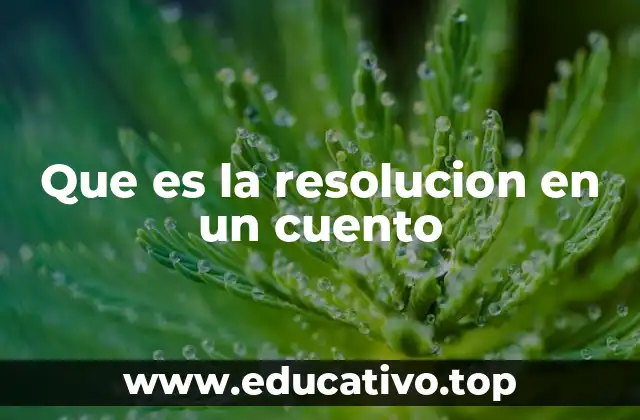 Que es la resolucion en un cuento