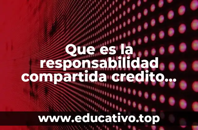 Que es la responsabilidad compartida credito infonavit