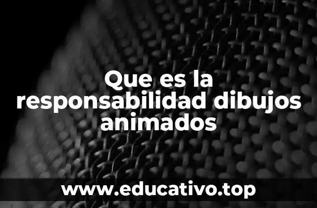 Que es la responsabilidad dibujos animados