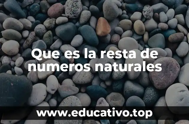 Que es la resta de numeros naturales