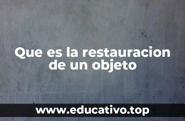 Que es la restauracion de un objeto